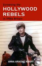 Screening the Hollywood Rebels in 1950s Britain