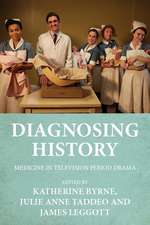 Diagnosing History: Medicine in Television Period Drama