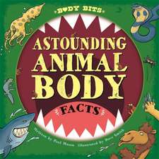 Mason, P: Body Bits: Astounding Animal Body Facts