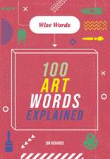 Wise Words: 100 Art Words Explained