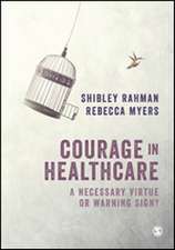 Courage in Healthcare: A Necessary Virtue or Warning Sign?