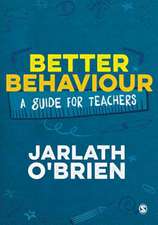 Better Behaviour: A Guide for Teachers