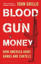 Blood Gun Money: How America Arms Gangs and Cartels