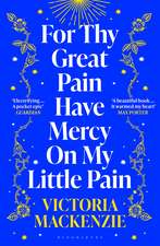 For Thy Great Pain Have Mercy On My Little Pain: Winner of the Scottish National First Book Awards 2023