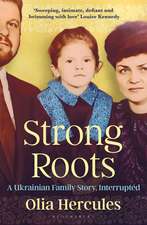 Strong Roots: A Ukrainian Family Story, Interrupted