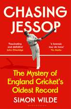 Chasing Jessop: The Mystery of England Cricket's Oldest Record