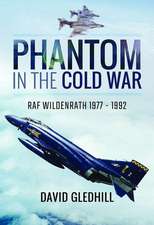 Phantom in the Cold War: RAF Wildenrath 1977 - 1992