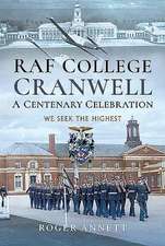 RAF College, Cranwell: A Centenary Celebration