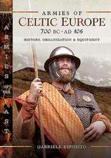 Armies of Celtic Europe 700 BC to Ad 106