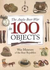 The Anglo-Boer War in 100 Objects