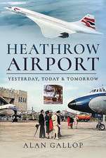 Heathrow Airport: Yesterday, Today and Tomorrow