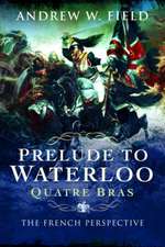 Prelude to Waterloo: Quatre Bras