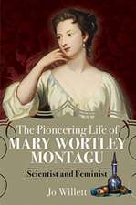 The Pioneering Life of Mary Wortley Montagu