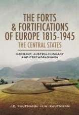 The Forts and Fortifications of Europe, 1815-1945: The Central States