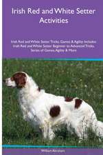 Irish Red and White Setter Activities Irish Red and White Setter Tricks, Games & Agility. Includes