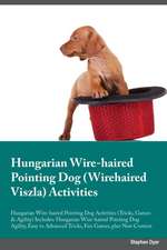 Hungarian Wire-haired Pointing Dog Wirehaired Viszla Activities Hungarian Wire-haired Pointing Dog Activities (Tricks, Games & Agility) Includes