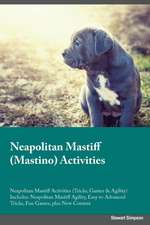 Neapolitan Mastiff Mastino Activities Neapolitan Mastiff Activities (Tricks, Games & Agility) Includes