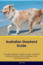 Australian Shepherd Guide Australian Shepherd Guide Includes