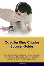 Cavalier King Charles Spaniel Guide Cavalier King Charles Spaniel Guide Includes