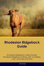 Rhodesian Ridgeback Guide Rhodesian Ridgeback Guide Includes