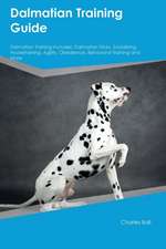 Dalmatian Training Guide Dalmatian Training Includes