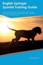 English Springer Spaniel Training Guide English Springer Spaniel Training Includes