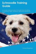 Schnoodle Training Guide Schnoodle Training Includes