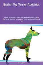 English Toy Terrier Activities English Toy Terrier Tricks, Games & Agility Includes