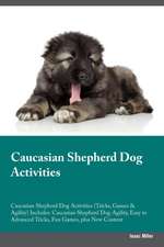 Caucasian Shepherd Dog Activities Caucasian Shepherd Dog Activities (Tricks, Games & Agility) Includes