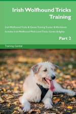 Irish Wolfhound Tricks Training Irish Wolfhound Tricks & Games Training Tracker & Workbook. Includes