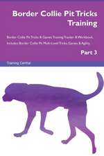 Border Collie Pit Tricks Training Border Collie Pit Tricks & Games Training Tracker & Workbook. Includes