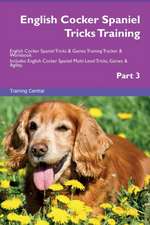 English Cocker Spaniel Tricks Training English Cocker Spaniel Tricks & Games Training Tracker & Workbook. Includes