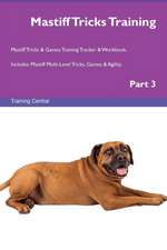Mastiff Tricks Training Mastiff Tricks & Games Training Tracker & Workbook. Includes