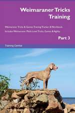 Weimaraner Tricks Training Weimaraner Tricks & Games Training Tracker & Workbook. Includes