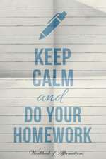 Keep Calm & Do Your Homework Workbook of Affirmations Keep Calm & Do Your Homework Workbook of Affirmations