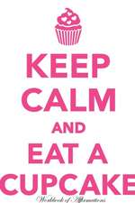 Keep Calm & Eat Cupcake Workbook of Affirmations Keep Calm & Eat Cupcake Workbook of Affirmations