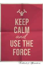 Keep Calm Use The Force Workbook of Affirmations Keep Calm Use The Force Workbook of Affirmations