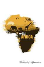 Wild Africa Workbook of Affirmations Wild Africa Workbook of Affirmations