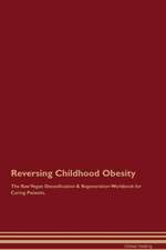 Reversing Childhood Obesity The Raw Vegan Detoxification & Regeneration Workbook for Curing Patients