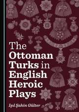 Ottoman Turks in English Heroic Plays