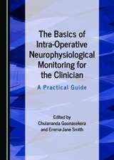 Basics of Intra-Operative Neurophysiological Monitoring for the Clinician