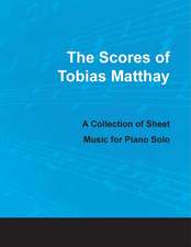 The Scores of Tobias Matthay - A Collection of Sheet Music for Piano Solo