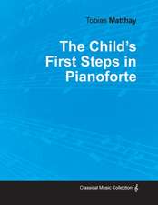 The Child's First Steps in Pianoforte Playing