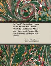 St Patrick's Breastplate - Hymn of the Ancient Irish Church - Words by Cecil Frances Alexander - Sheet Music Arranged for Mixed Chorus and Organ in G Minor