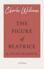 The Figure of Beatrice - A Study in Dante