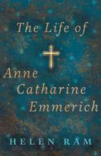 The Life of Anne Catharine Emmerich