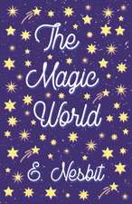 Nesbit, E: Magic World