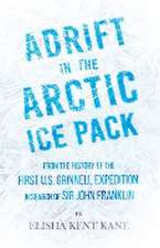 Adrift in the Arctic Ice Pack - From the History of the First U.S. Grinnell Expedition in Search of Sir John Franklin