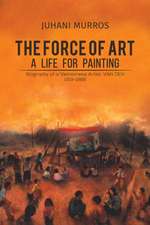 The Force of Art - A Life For Painting