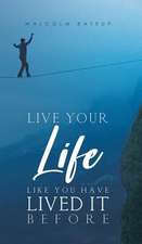 LIVE YOUR LIFE LIKE YOU HAVE L